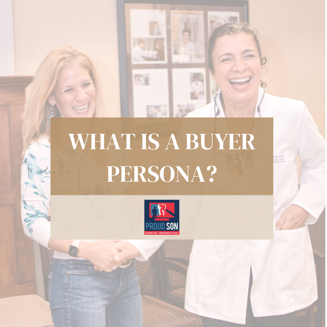 What is a Buyer Persona and Why Is It Important to Know as a Dentist?